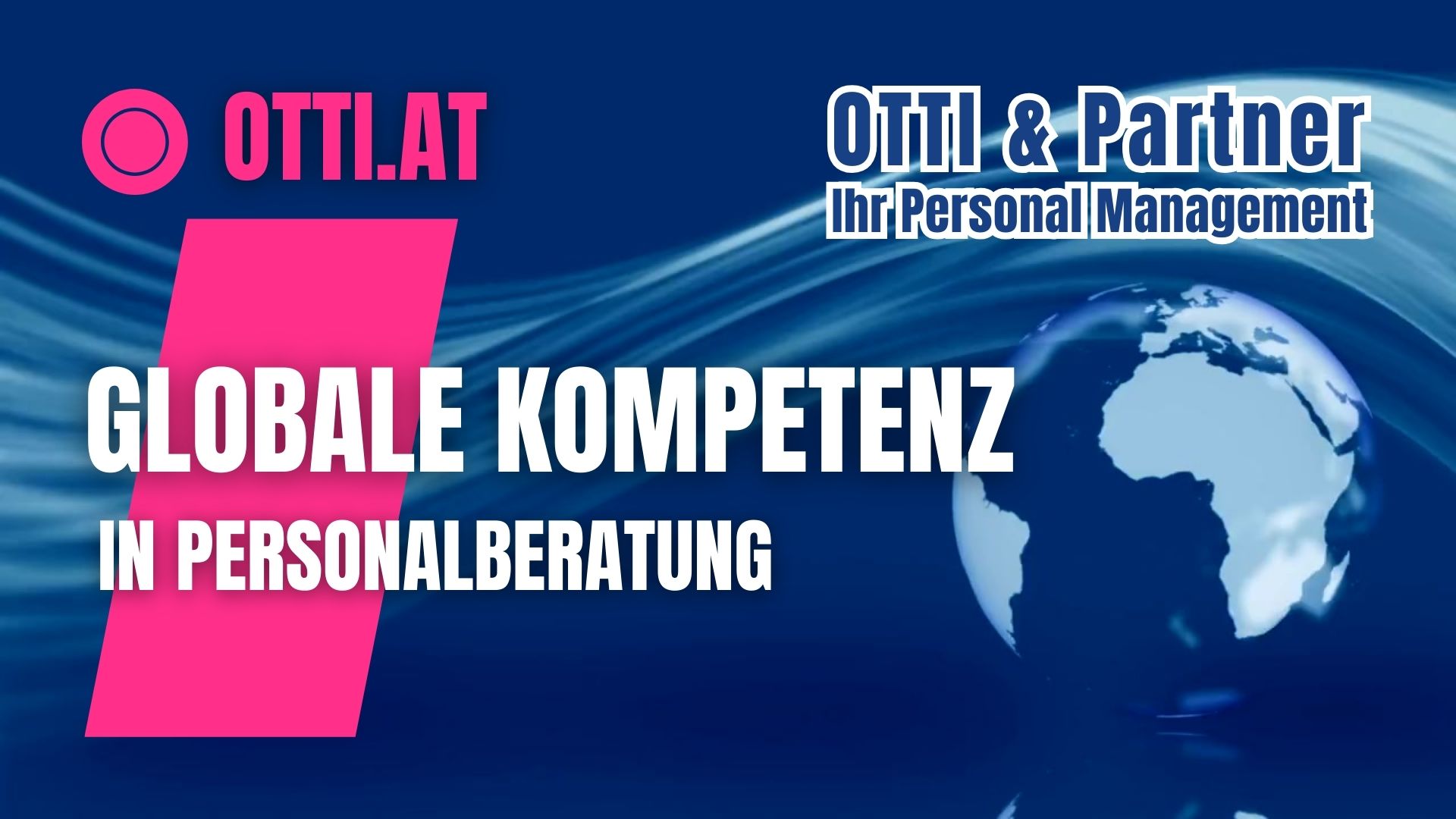 Globalrecruiting | Jobs aktuell - Otti & Partner Ihr Personal Management | KARRIERE NEWS | OTTI.AT