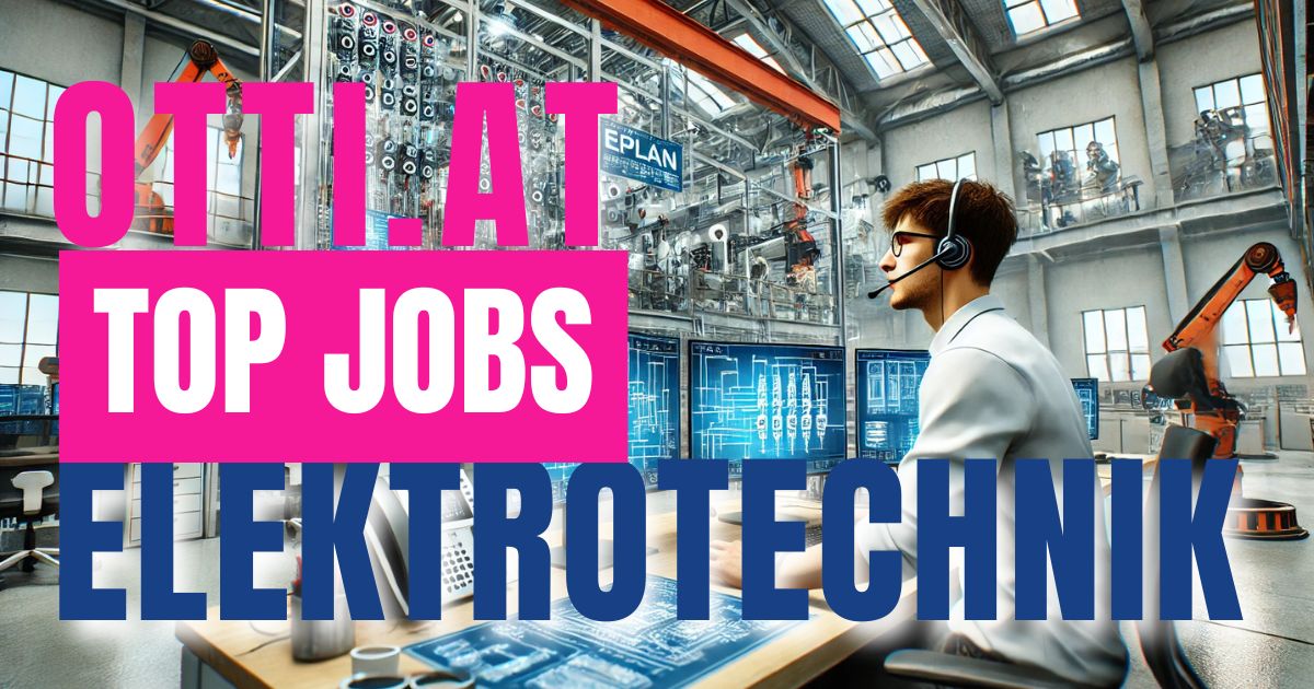 Elektrotechnik Topjobtickeraktuell | ENGINEERING Top Jobs | KARRIERE NEWS | OTTI.AT