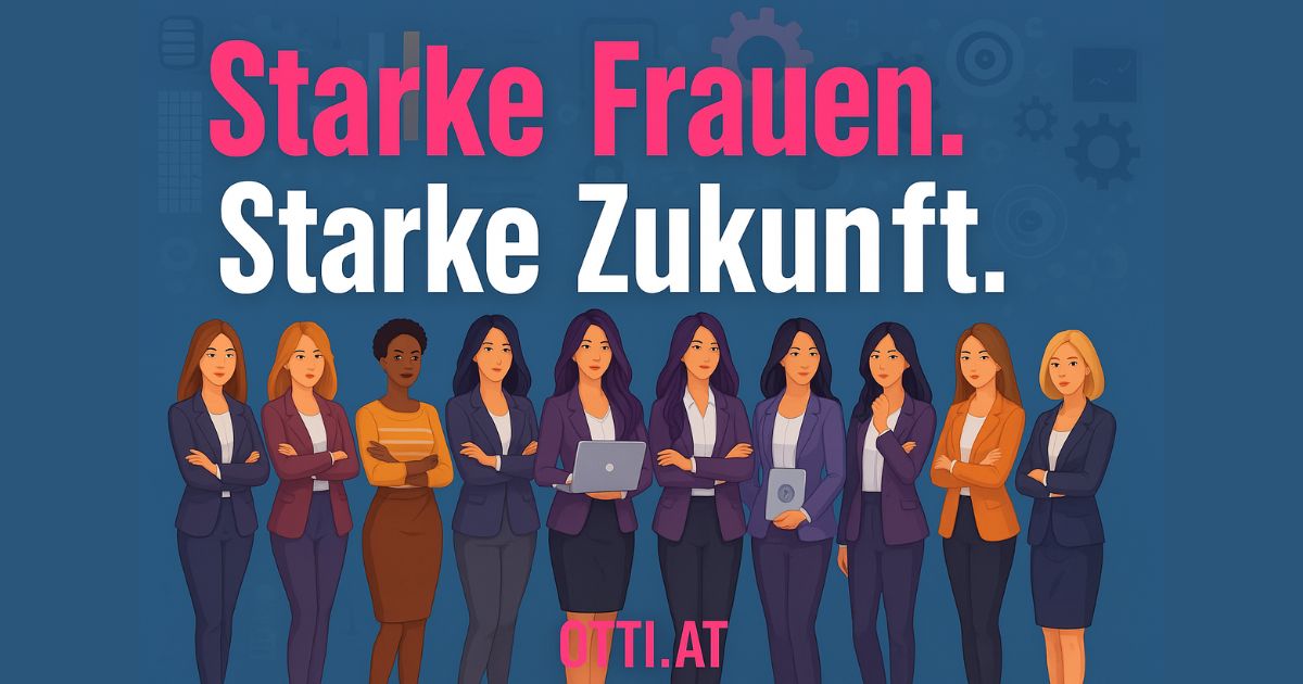 Starke Frauen Karriere | Otti & Partner – IHR TALENT. IHRE ZUKUNFT. PERFECT MATCH. | KARRIERE NEWS | OTTI.AT