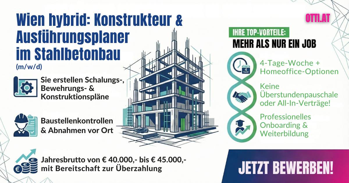 Kontrukteur Stahlbetonbau Hybrid Tage Woche Job | Otti & Partner – Ihr Erfolg ist unser Ziel! | KARRIERE NEWS | OTTI.AT