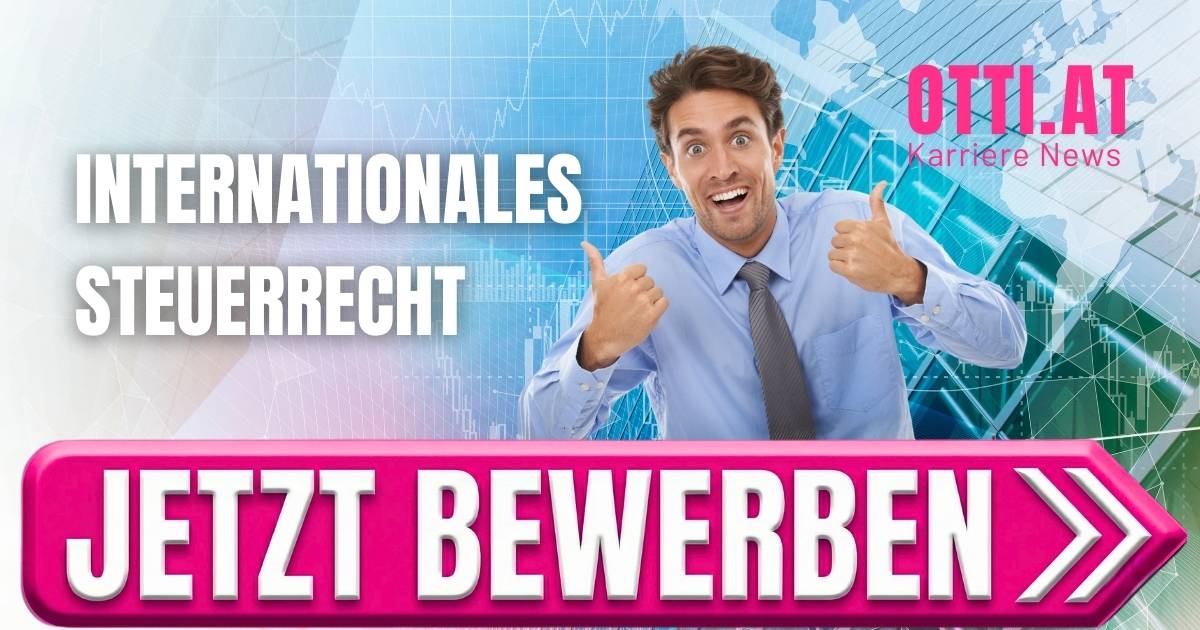 Topjobaktuell Internationales Steuerrecht | Steuerberatung, Wirtschaft & Consulting | KARRIERE NEWS | OTTI.AT
